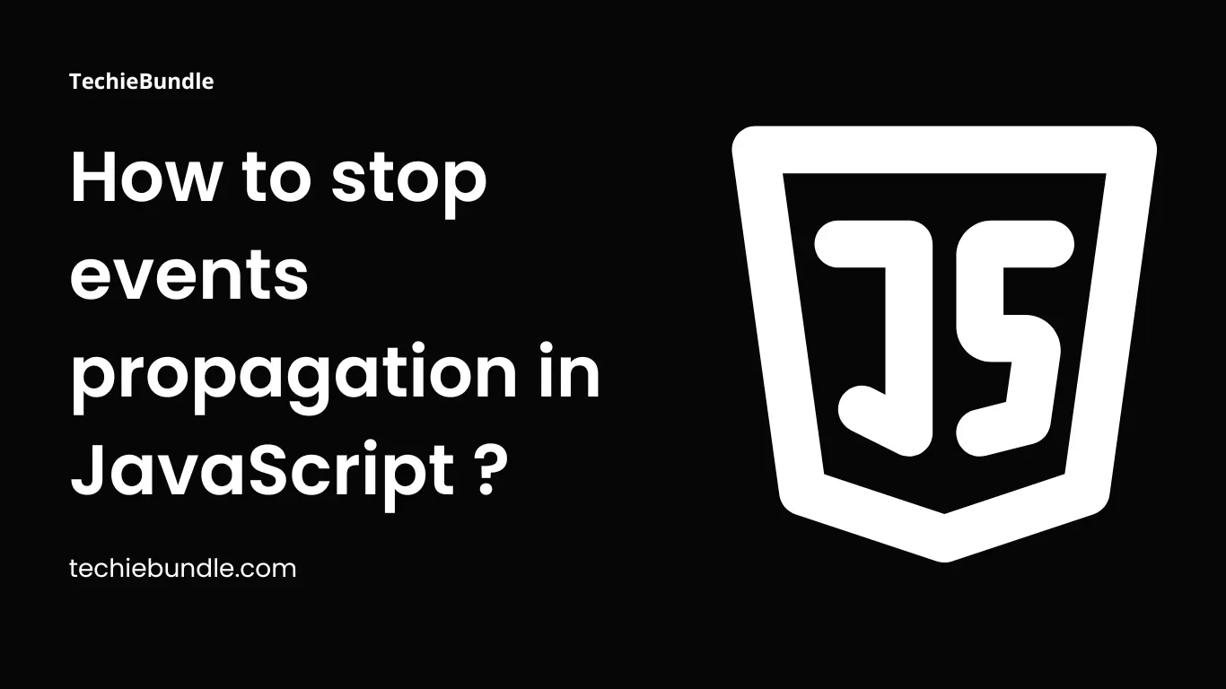 How to stop event propagation in JavaScript ? - TechieBundle