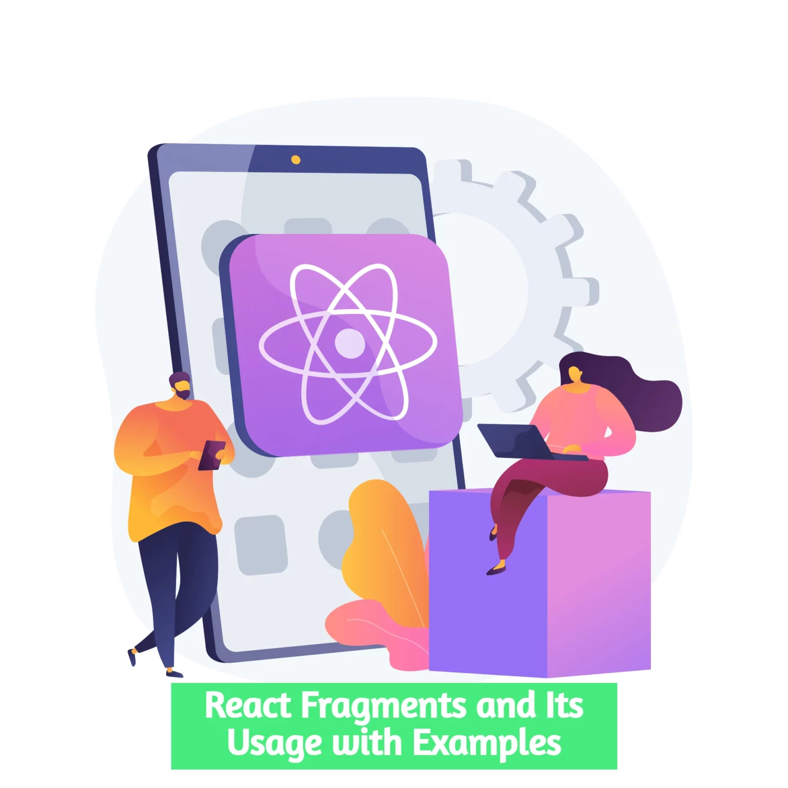 React Fragments and Its Usage with Examples