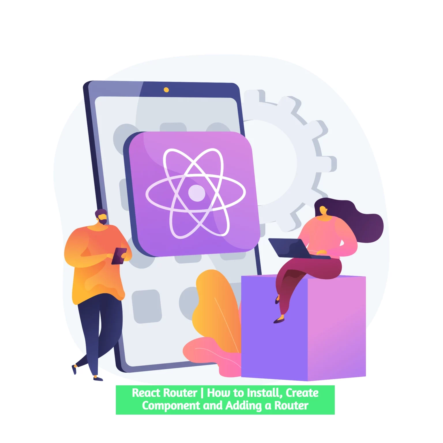 React Router | How to Install, Create Component and Adding a Router