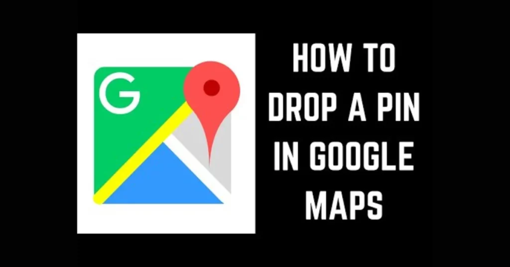 How to Drop a Pin in Google Maps A Step-by-Step Guide
