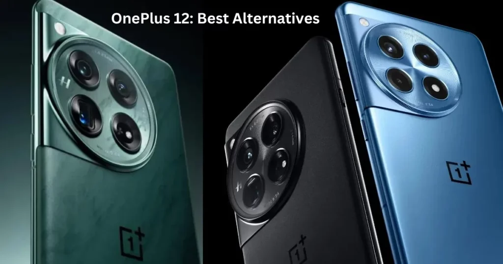 OnePlus 12 Best Alternatives