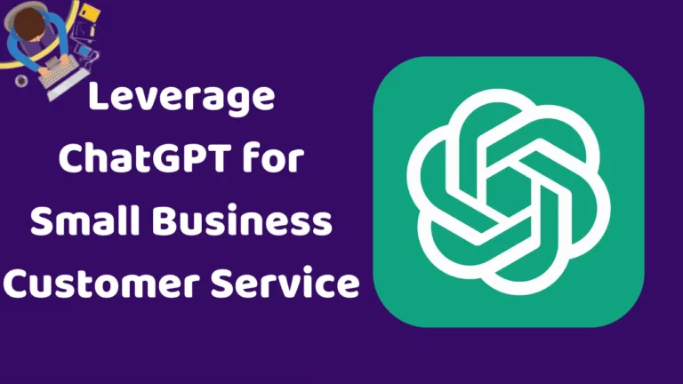 How to Leverage ChatGPT for Small Business Customer Service