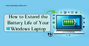 How to Extend the Battery Life of Your Windows Laptop